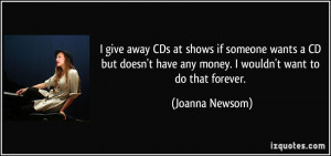 give away CDs at shows if someone wants a CD but doesn't have any ...