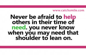 ... of Need – You Never Know When You May Need That Shoulder To Lean On