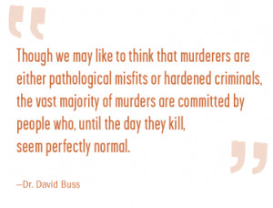 Though we may like to think that murderers are either pathological ...