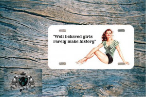 Pin Up Girl License Plate with Quote Car Accessory by eye2dye, $12.99
