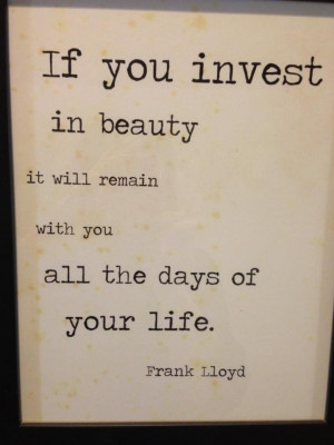 If you invest in beauty, it will remain with you all the days of your ...