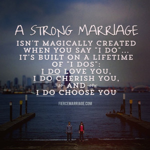 Strong marriage isn't magically created when you say 