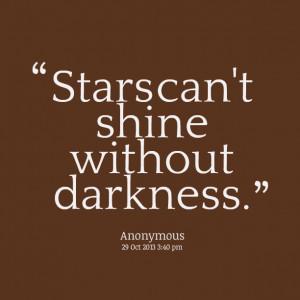 Quotes Picture: stars can't shine without darkness