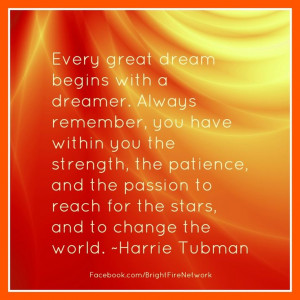Every dream quote by Harriet Tubman via BrightFire Women's Business ...