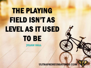 The playing field isn’t as level as it used to be