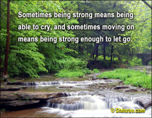 Sometimes being strong means being able to cry, and sometimes moving ...