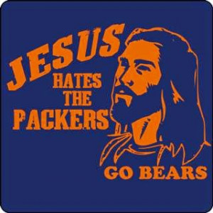Jesus hates the packers go bears