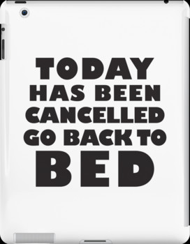 ... Been Cancelled Go Back To Bed, Black Ink | Funny Lazy Day Quote Shirt
