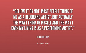 quote-Helen-Reddy-believe-it-or-not-most-people-think-30851.png