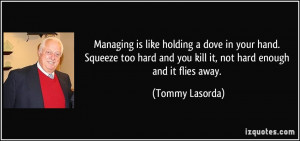 ... and you kill it, not hard enough and it flies away. - Tommy Lasorda