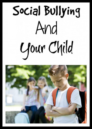 ... Bullying And Your Child: What is It and How Does it Affect Kids