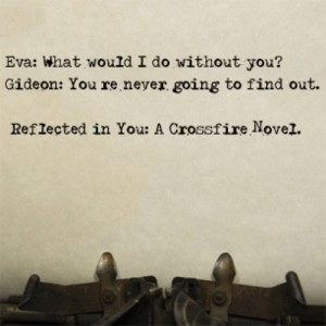 Eva: What would I do without you?Gideon: You’re never going to find ...
