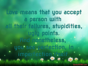 Love means that you accept a person with...