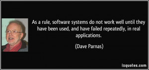 As a rule, software systems do not work well until they have been used ...