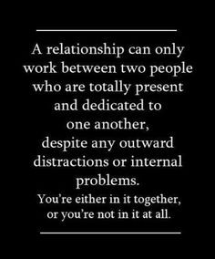 relationship can only work between two people who are totally ...