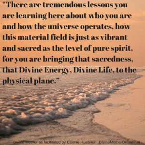 ... sacredness, that Divine Energy, Divine Life, to the physical plane