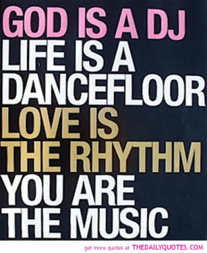 Dj Life Dancefloor Rthym Music Quote Pictures Awesome Quotes Pics