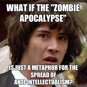 ... keanu - What if the zombie apocalypse Is just a metaphor for the spr