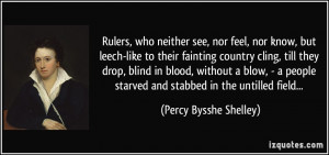 Rulers, who neither see, nor feel, nor know, but leech-like to their ...