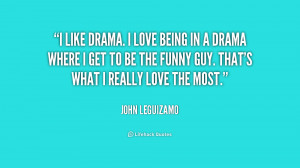 quote-John-Leguizamo-i-like-drama-i-love-being-in-195351.png