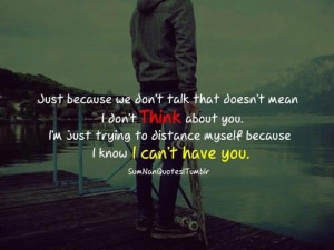 Just because we don't talk...