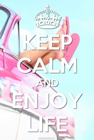 keep calm and enjoy life
