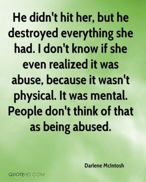 Darlene McIntosh - He didn't hit her, but he destroyed everything she ...