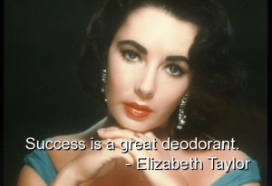 Elizabeth taylor, quotes, sayings, best, success, deodorant, famous