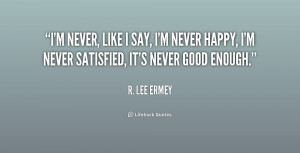 quote-R.-Lee-Ermey-im-never-like-i-say-im-never-158466.png