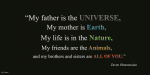 My Father is the Universe My Mother is the earth my life is in the ...