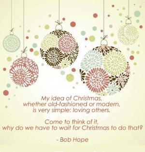 quote about Christmas: My idea of Christmas, whether old-fashioned ...
