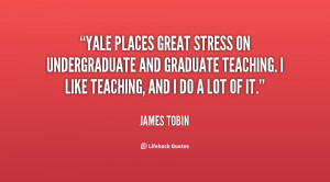 Yale places great stress on undergraduate and graduate teaching. I ...