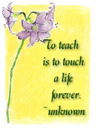 To Teach Is To Touch a Life