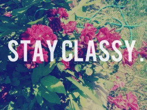 stay classy