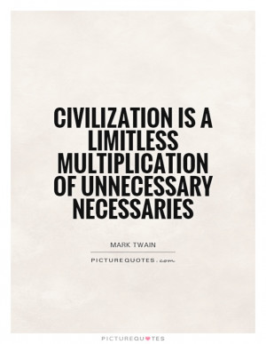 ... limitless multiplication of unnecessary necessaries Picture Quote #1