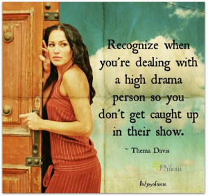 Recognize when you're dealing with a high drama person so you don't ...