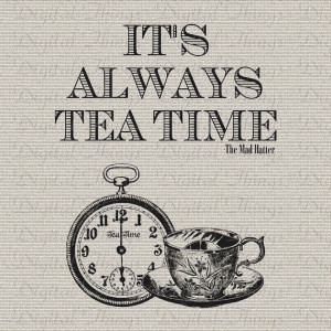 Alice In Wonderland Mad Hatter Quote Tea Time by DigitalThings. , via ...