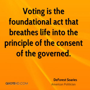 Voting is the foundational act that breathes life into the principle ...