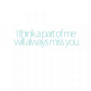 think a part of me will always miss you | FOLLOW BEST LOVE QUOTES ON ...