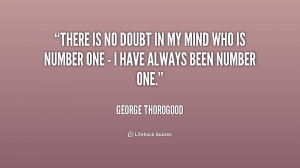 quote-George-Thorogood-there-is-no-doubt-in-my-mind-238289.png