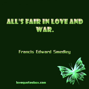 All’s fair in love and war.”
