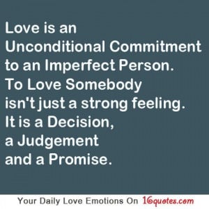 ... person. To love somebody isn’t just a strong feeling. It is a