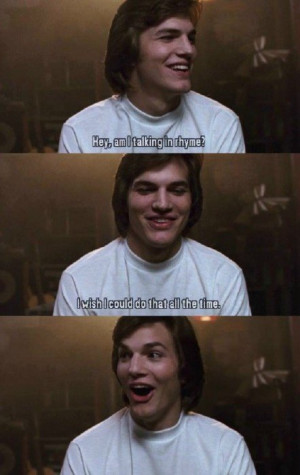 Lol! That 70's Show.