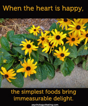When the heart is happy, the simplest foods bring immeasurable delight ...