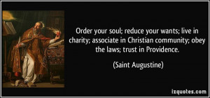 Order your soul; reduce your wants; live in charity; associate in ...