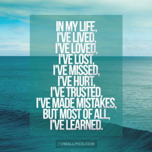Ive Learned In Life Personal Quote Picture