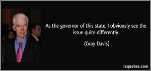 As the governor of this state, I obviously see the issue quite ...