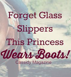 Forget glass slippers this princess wears boots! #cowgirl More