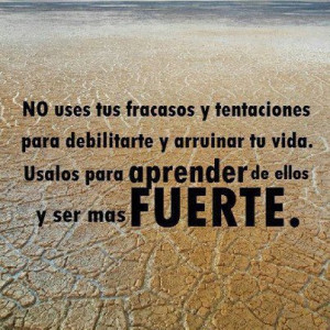 ... arruinar tu vida. Usalos para aprender de ellos y ser más fuerte