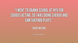 went to drama school at NYU for serious acting. So I was doing ...